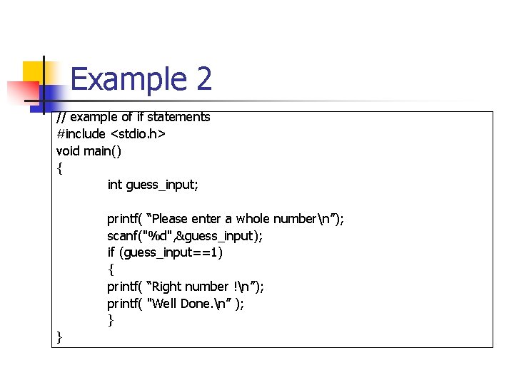 Example 2 // example of if statements #include <stdio. h> void main() { int