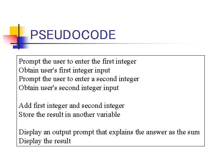 PSEUDOCODE Prompt the user to enter the first integer Obtain user's first integer input