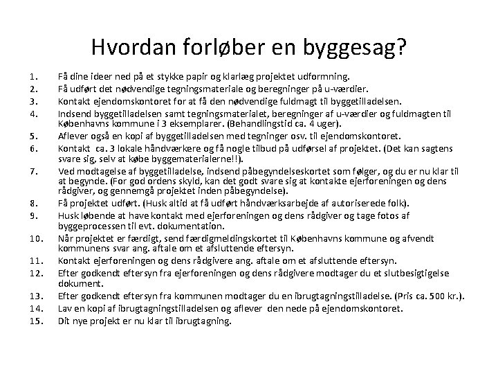 Hvordan forløber en byggesag? 1. 2. 3. 4. 5. 6. 7. 8. 9. 10.