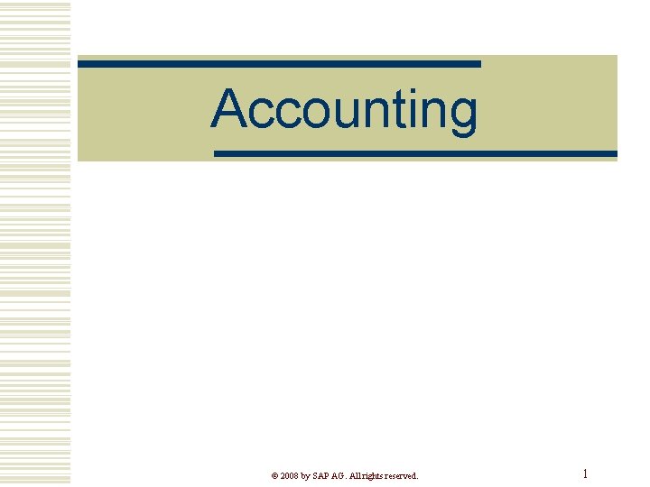 Accounting © 2008 by SAP AG. All rights reserved. 1 