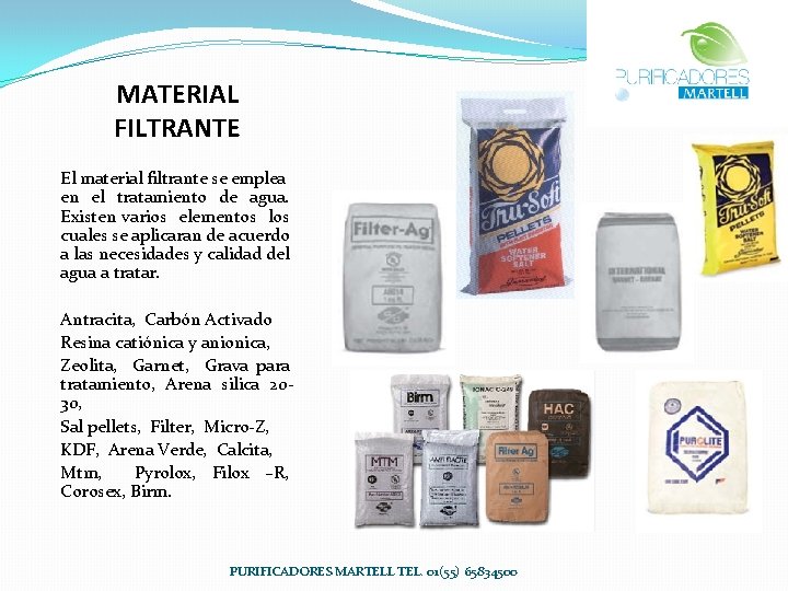 MATERIAL FILTRANTE El material filtrante se emplea en el tratamiento de agua. Existen varios MATERIAL FILTRANTE El material filtrante se emplea en el tratamiento de agua. Existen varios