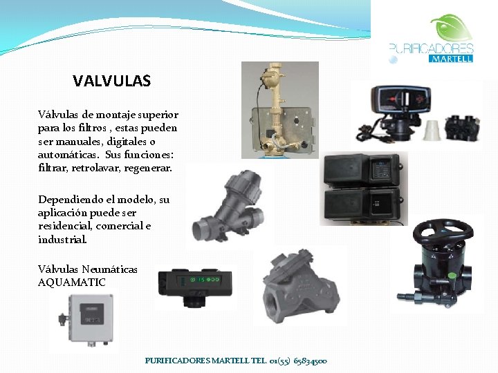 VALVULAS Válvulas de montaje superior para los filtros , estas pueden ser manuales, digitales VALVULAS Válvulas de montaje superior para los filtros , estas pueden ser manuales, digitales