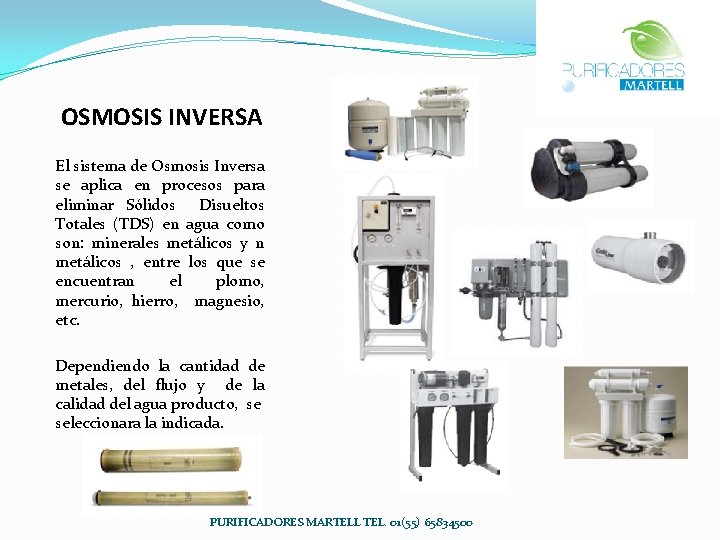 OSMOSIS INVERSA El sistema de Osmosis Inversa se aplica en procesos para eliminar Sólidos OSMOSIS INVERSA El sistema de Osmosis Inversa se aplica en procesos para eliminar Sólidos