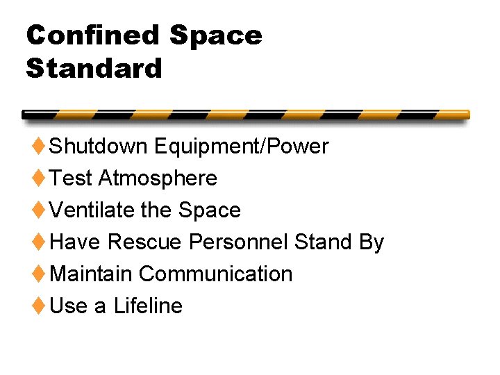 Confined Space Standard t Shutdown Equipment/Power t Test Atmosphere t Ventilate the Space t
