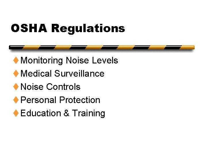 OSHA Regulations t Monitoring Noise Levels t Medical Surveillance t Noise Controls t Personal