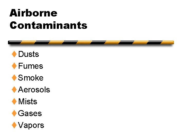 Airborne Contaminants t Dusts t Fumes t Smoke t Aerosols t Mists t Gases