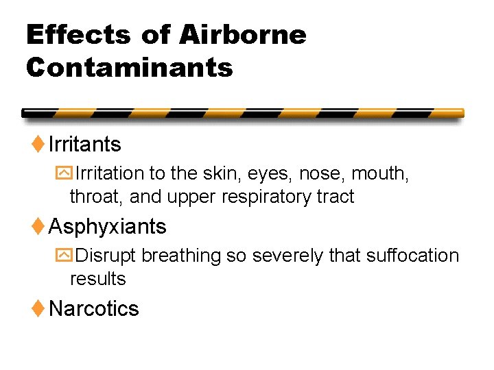 Effects of Airborne Contaminants t Irritants y. Irritation to the skin, eyes, nose, mouth,