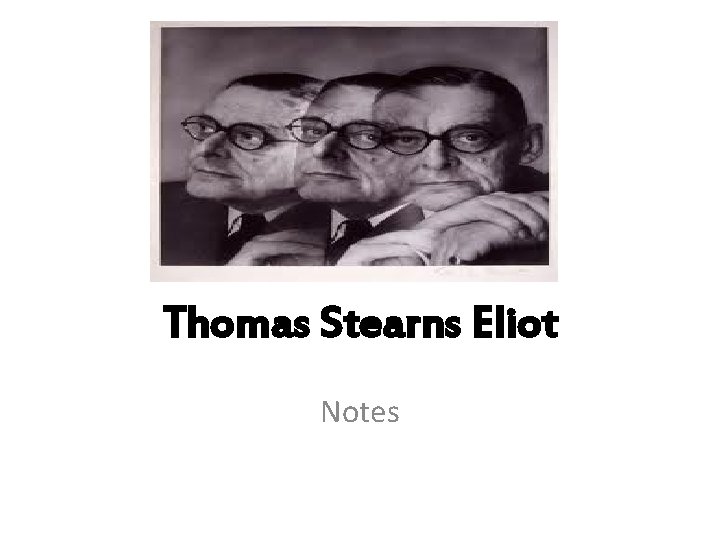 Thomas Stearns Eliot Notes 