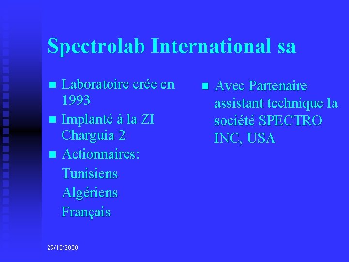 Spectrolab International sa Laboratoire crée en 1993 n Implanté à la ZI Charguia 2