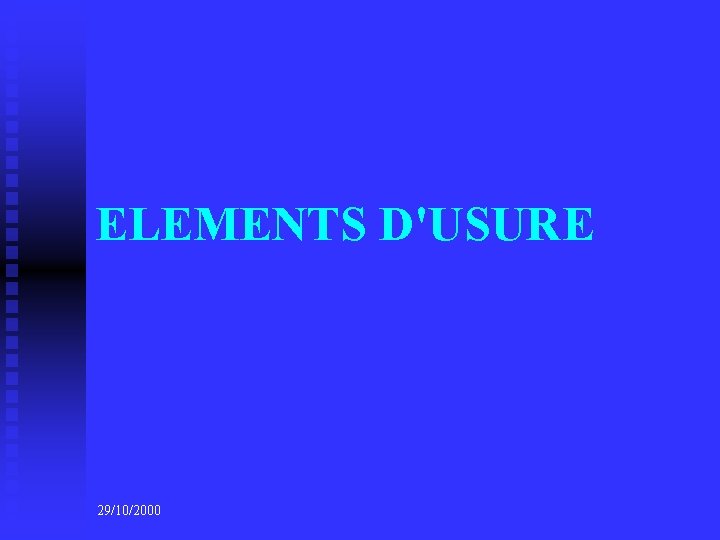ELEMENTS D'USURE 29/10/2000 