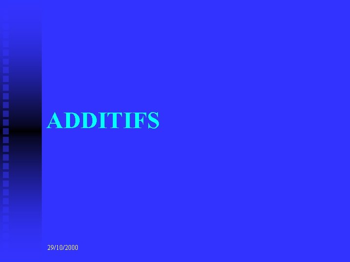 ADDITIFS 29/10/2000 
