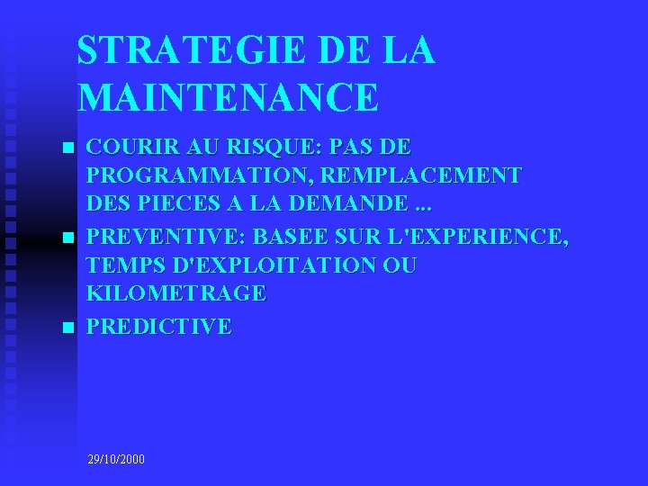 STRATEGIE DE LA MAINTENANCE n n n COURIR AU RISQUE: PAS DE PROGRAMMATION, REMPLACEMENT