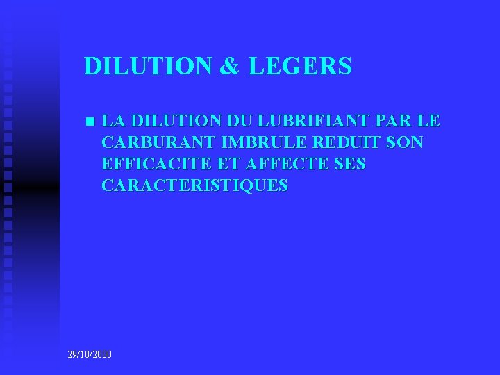 DILUTION & LEGERS n LA DILUTION DU LUBRIFIANT PAR LE CARBURANT IMBRULE REDUIT SON