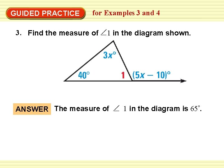 GUIDED PRACTICE for Examples 3 and 4 3. Find the measure of 1 in