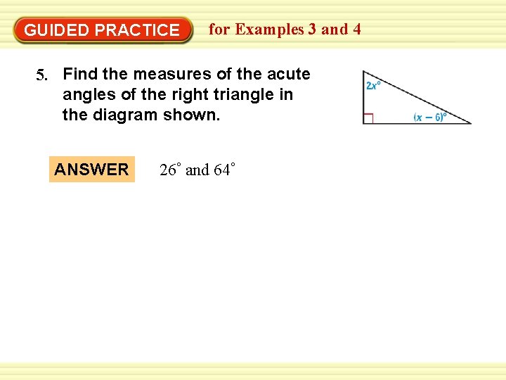 GUIDED PRACTICE for Examples 3 and 4 5. Find the measures of the acute