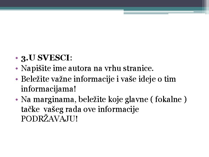  • 3. U SVESCI: • Napišite ime autora na vrhu stranice. • Beležite