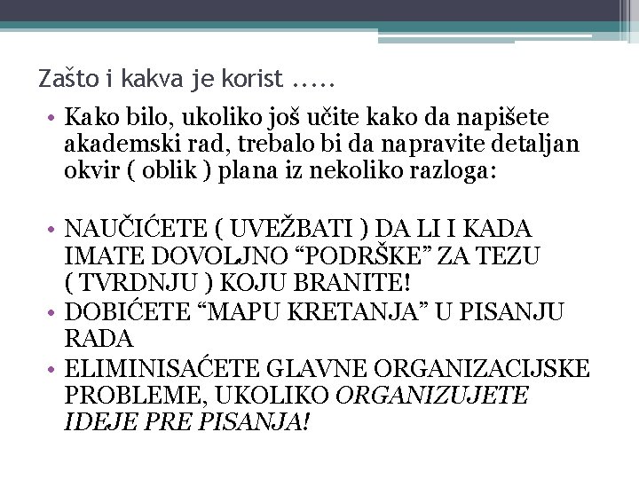 Zašto i kakva je korist. . . • Kako bilo, ukoliko još učite kako