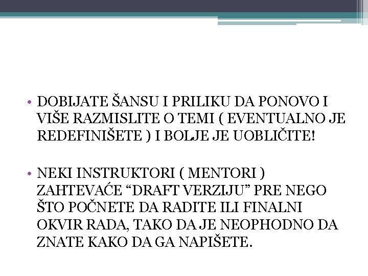  • DOBIJATE ŠANSU I PRILIKU DA PONOVO I VIŠE RAZMISLITE O TEMI (