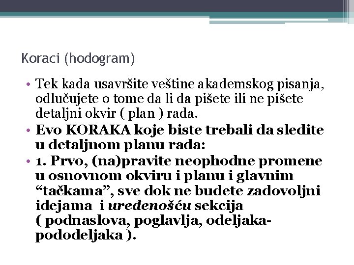 Koraci (hodogram) • Tek kada usavršite veštine akademskog pisanja, odlučujete o tome da li