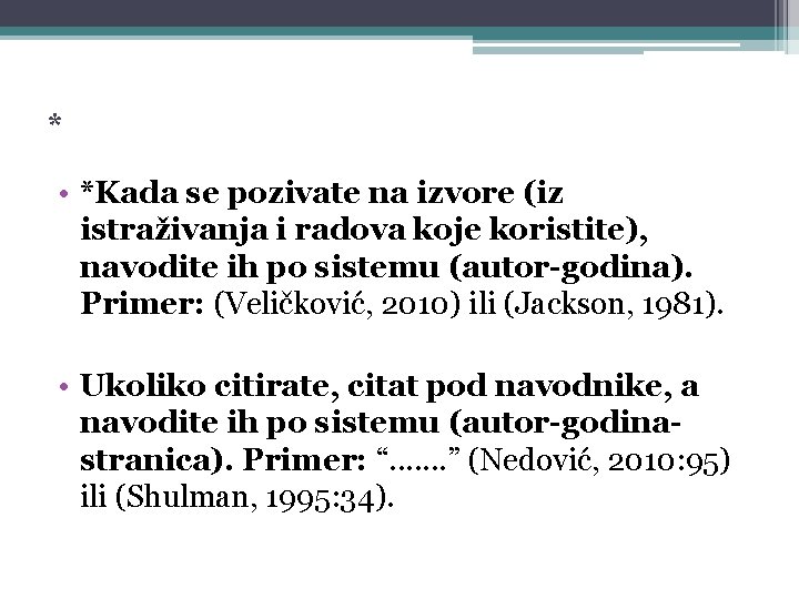 * • *Kada se pozivate na izvore (iz istraživanja i radova koje koristite), navodite