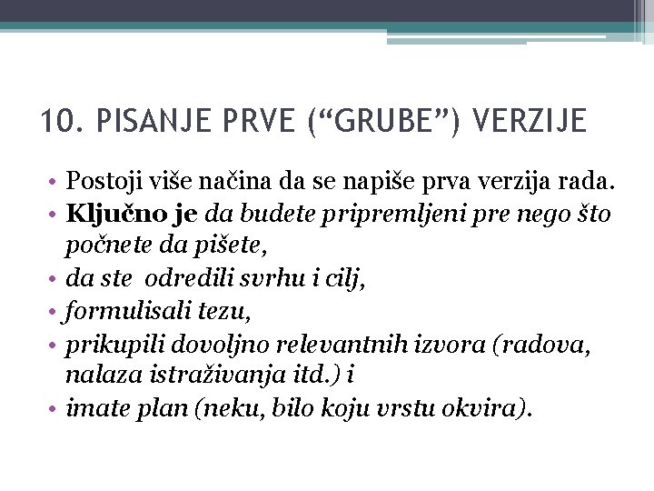 10. PISANJE PRVE (“GRUBE”) VERZIJE • Postoji više načina da se napiše prva verzija