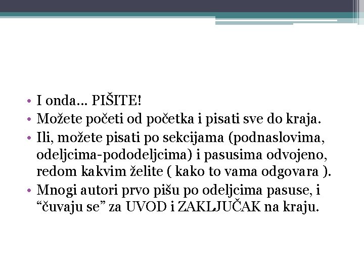  • I onda. . . PIŠITE! • Možete početi od početka i pisati