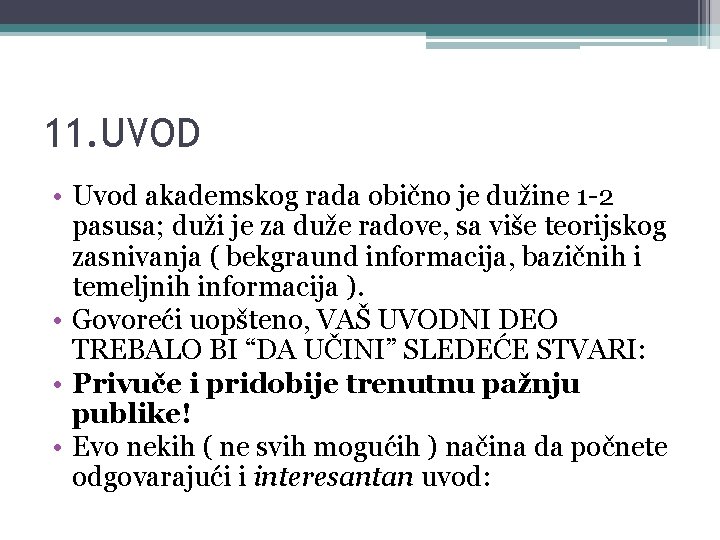 11. UVOD • Uvod akademskog rada obično je dužine 1 -2 pasusa; duži je