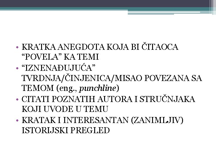  • KRATKA ANEGDOTA KOJA BI ČITAOCA “POVELA” KA TEMI • “IZNENAĐUJUĆA” TVRDNJA/ČINJENICA/MISAO POVEZANA