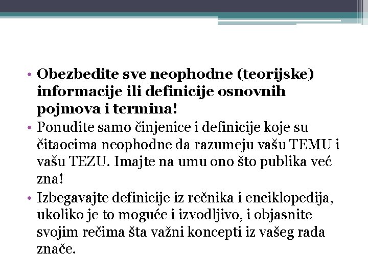  • Obezbedite sve neophodne (teorijske) informacije ili definicije osnovnih pojmova i termina! •