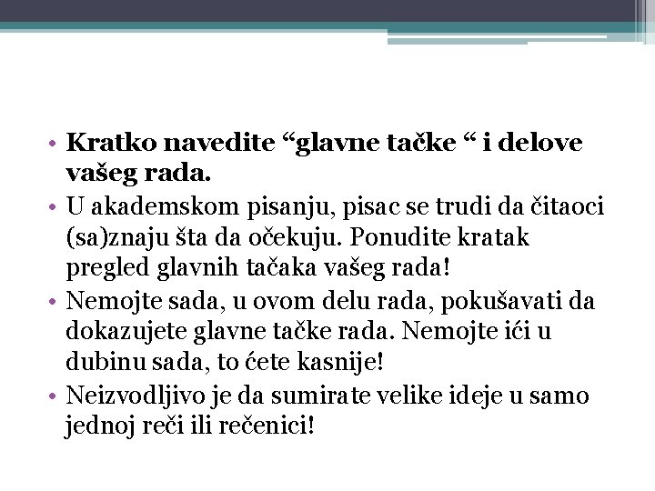  • Kratko navedite “glavne tačke “ i delove vašeg rada. • U akademskom