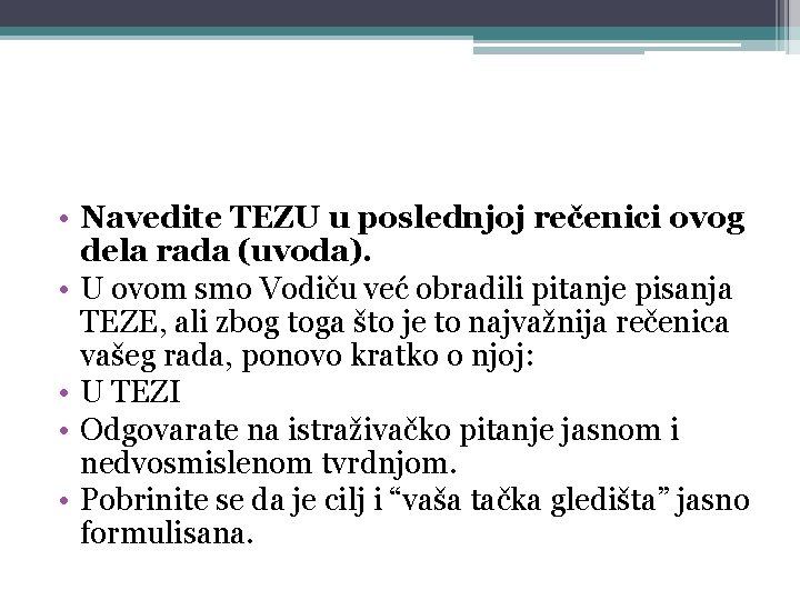  • Navedite TEZU u poslednjoj rečenici ovog dela rada (uvoda). • U ovom