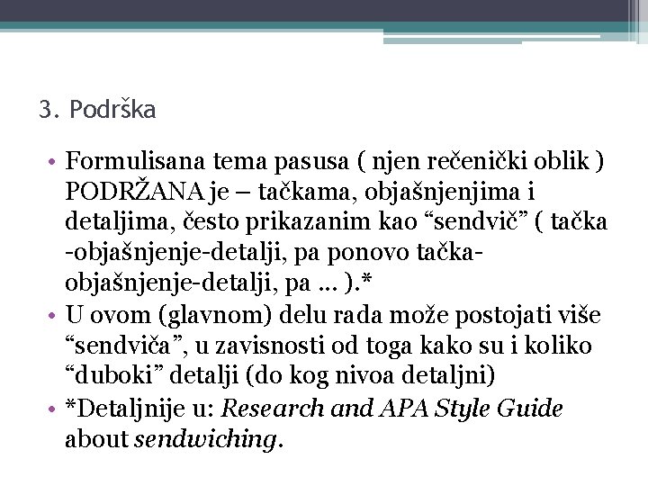 3. Podrška • Formulisana tema pasusa ( njen rečenički oblik ) PODRŽANA je –