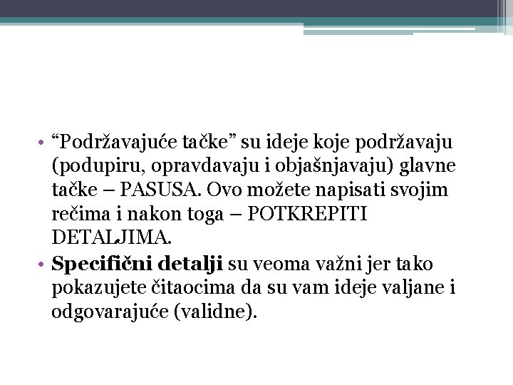  • “Podržavajuće tačke” su ideje koje podržavaju (podupiru, opravdavaju i objašnjavaju) glavne tačke