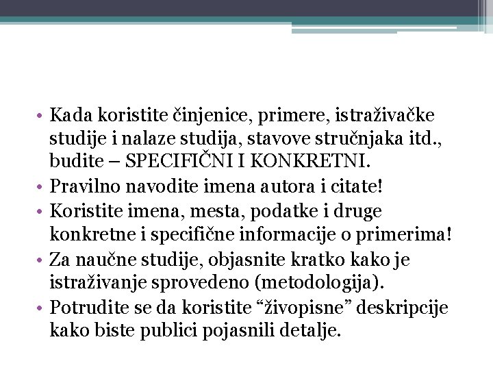  • Kada koristite činjenice, primere, istraživačke studije i nalaze studija, stavove stručnjaka itd.