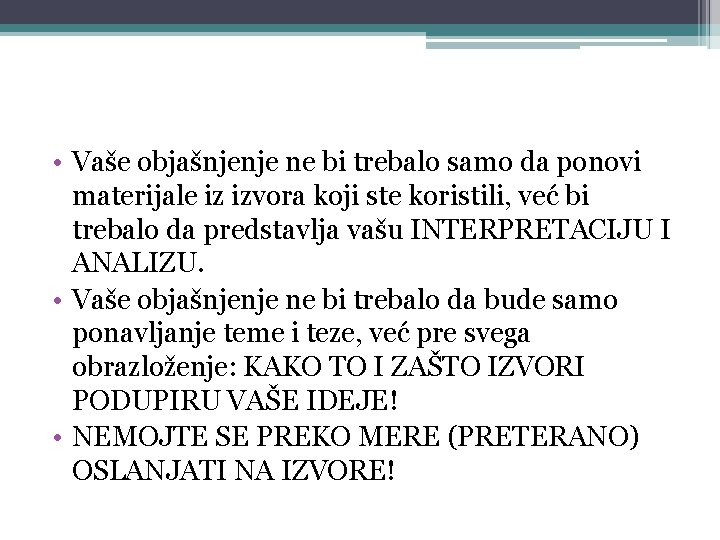  • Vaše objašnjenje ne bi trebalo samo da ponovi materijale iz izvora koji