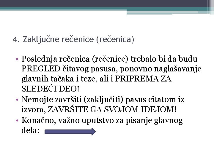 4. Zaključne rečenice (rečenica) • Poslednja rečenica (rečenice) trebalo bi da budu PREGLED čitavog