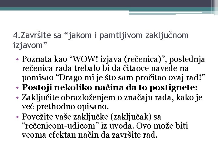 4. Završite sa “jakom i pamtljivom zaključnom izjavom” • Poznata kao “WOW! izjava (rečenica)”,