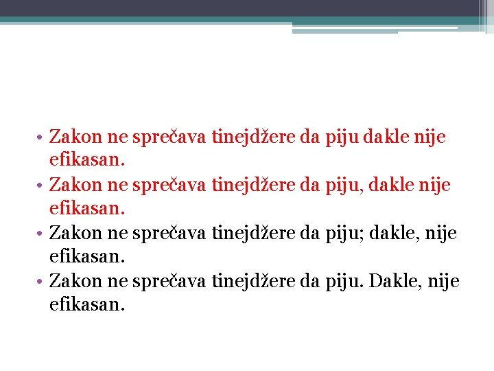  • Zakon ne sprečava tinejdžere da piju dakle nije efikasan. • Zakon ne