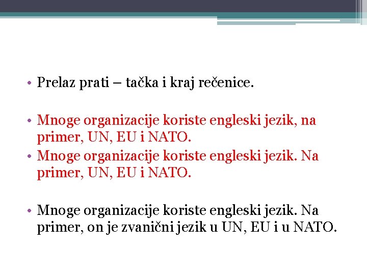  • Prelaz prati – tačka i kraj rečenice. • Mnoge organizacije koriste engleski