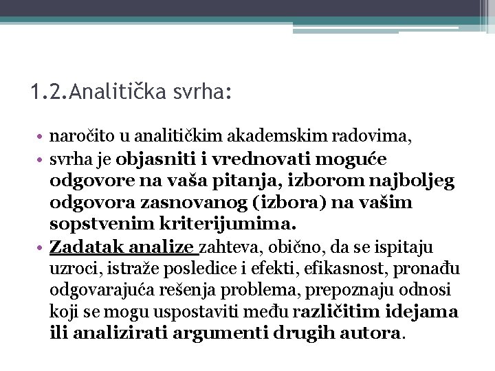 1. 2. Analitička svrha: • naročito u analitičkim akademskim radovima, • svrha je objasniti