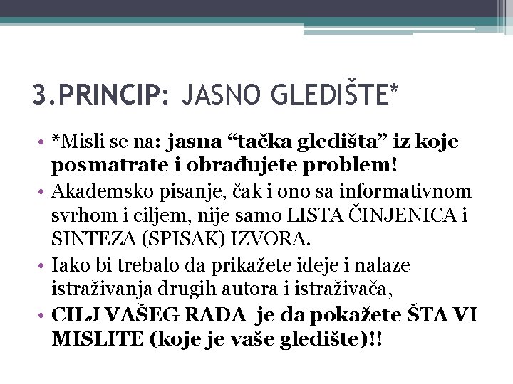 3. PRINCIP: JASNO GLEDIŠTE* • *Misli se na: jasna “tačka gledišta” iz koje posmatrate