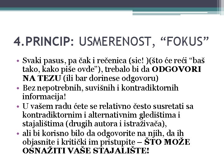 4. PRINCIP: USMERENOST, “FOKUS” • Svaki pasus, pa čak i rečenica (sic! )(što će