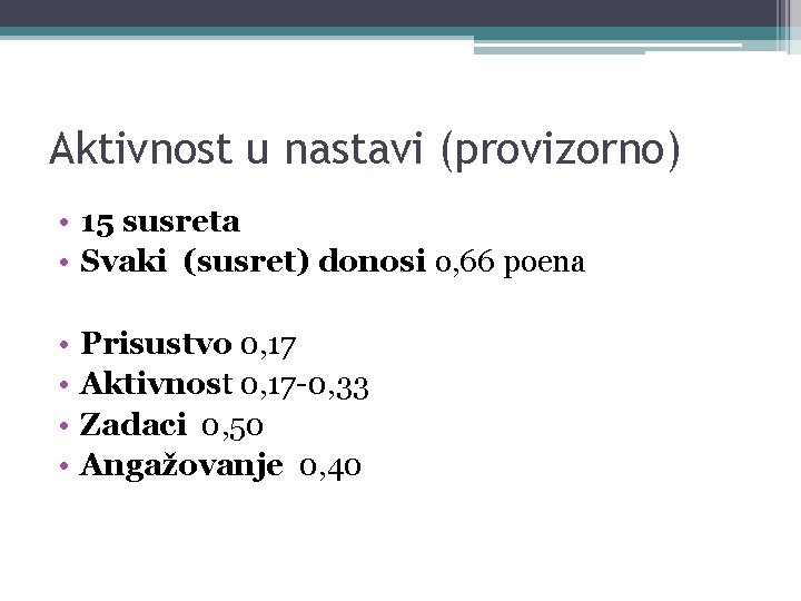 Aktivnost u nastavi (provizorno) • 15 susreta • Svaki (susret) donosi o, 66 poena