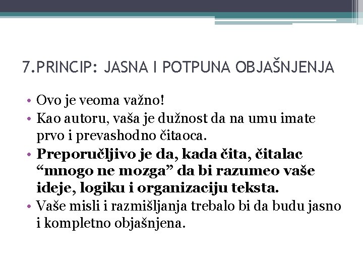 7. PRINCIP: JASNA I POTPUNA OBJAŠNJENJA • Ovo je veoma važno! • Kao autoru,