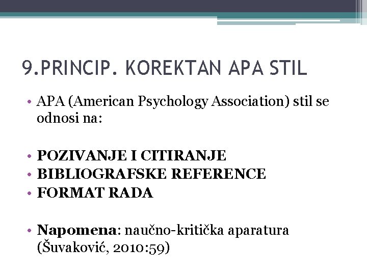 9. PRINCIP. KOREKTAN APA STIL • APA (American Psychology Association) stil se odnosi na: