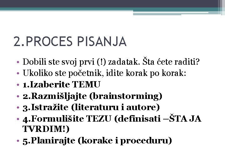 2. PROCES PISANJA • • • Dobili ste svoj prvi (!) zadatak. Šta ćete