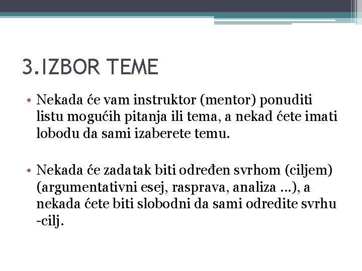 3. IZBOR TEME • Nekada će vam instruktor (mentor) ponuditi listu mogućih pitanja ili