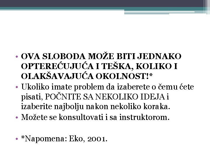  • OVA SLOBODA MOŽE BITI JEDNAKO OPTEREĆUJUĆA I TEŠKA, KOLIKO I OLAKŠAVAJUĆA OKOLNOST!*