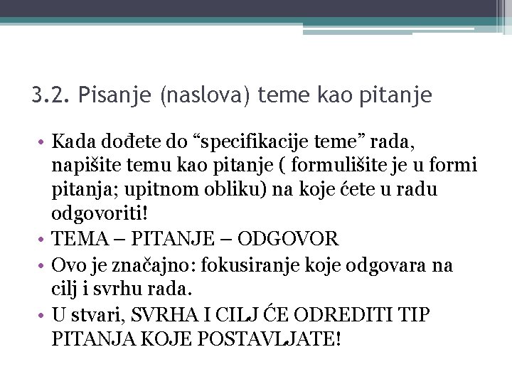 3. 2. Pisanje (naslova) teme kao pitanje • Kada dođete do “specifikacije teme” rada,