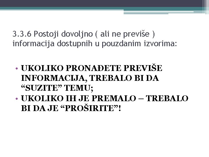 3. 3. 6 Postoji dovoljno ( ali ne previše ) informacija dostupnih u pouzdanim